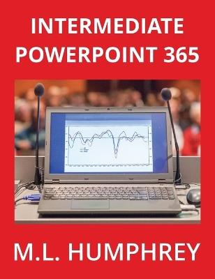 Intermediate PowerPoint 365 - M L Humphrey - cover