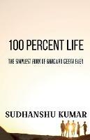 100 Percent Life - Sudhanshu Kumar - cover