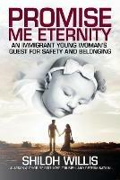 Promise Me Eternity: An Immigrant Young Woman's Quest for Safety and Belonging