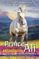 Prince Ali: An Arabian Horse Novel - Victoria Hardesty,Nancy Perez - cover