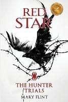 The Hunter Trials: (Red Star Trilogy Book 1): The higher you're born, the farther you fall - Mary Flint - cover