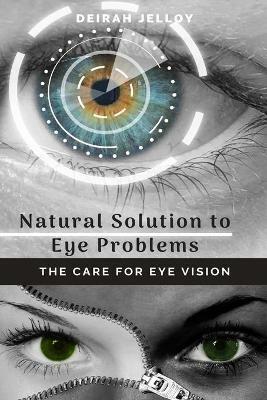 Natural Solution to Eye Problems - Deirah Jelloy - cover