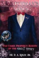 A Watchman's Warning: End-Times Prophecy Survey of the Great Reset - D A Kelly - cover