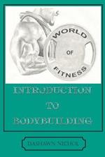 World of Fitness: An Introduction to Bodybuilding