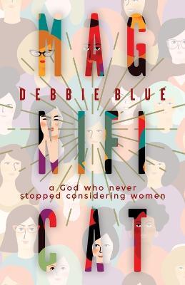 Magnificat: A God Who Never Stopped Considering Women - Debbie Blue - cover