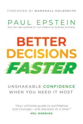 Better Decisions Faster: Unshakable Confidence When You Need It Most - Paul Epstein - cover