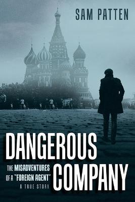 Dangerous Company the Misadven - Sam Patten - cover