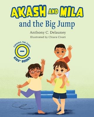 Akash and Mila and the Big Jump - Anthony C Delauney - cover