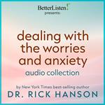 Dealing with Worries and Anxiety Audio Collection with Dr. Rick Hanson