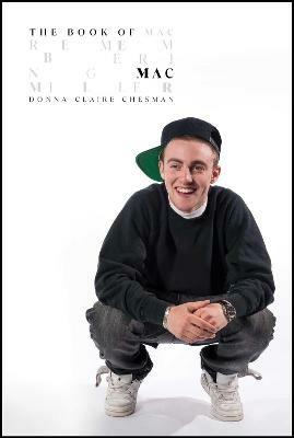 The Book of Mac: Remembering Mac Miller - Donna-Claire Chesman - cover