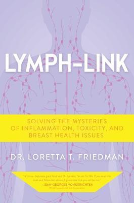 Lymph-Link: Solving the Mysteries of Inflammation, Toxicity, and Breast Health Issues - Loretta T. Friedman - cover