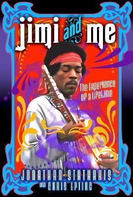 Jimi and Me: The Experience of a Lifetime - Jonathan Stathakis - cover