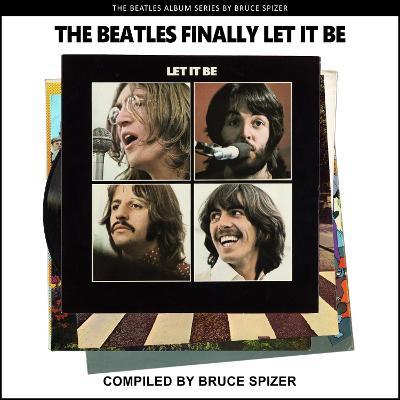 The Beatles Finally Let It Be - Bruce Spizer,A - cover