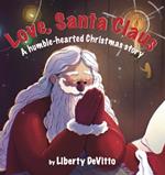 Love, Santa Claus: A humble-hearted Christmas story