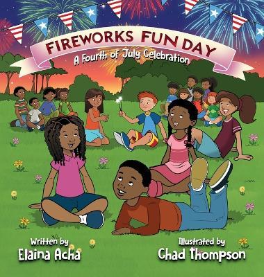 Fireworks Fun Day: A Fourth of July Celebration - Elaina Acha - cover