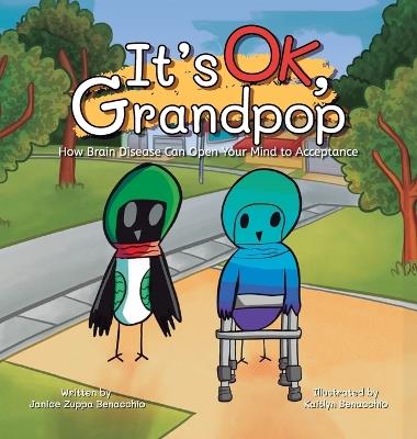 It's OK, Grandpop: How Brain Disease Can Open Your Mind to Acceptance - Janice Zuppa Benacchio - cover