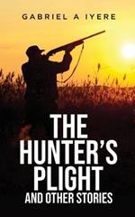 The Hunter's Plight and other Stories