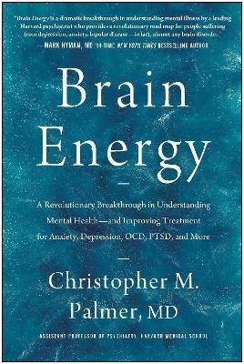 Brain Energy: A Revolutionary Breakthrough in Understanding Mental Health--and Improving Treatment for Anxiety, Depression, OCD, PTSD, and More - Christopher M. Palmer - cover