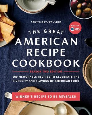 The Great American Recipe Cookbook Season 2 Edition: 100 Memorable Recipes to Celebrate the Diversity and Flavors of American Food - The Great American Recipe - cover