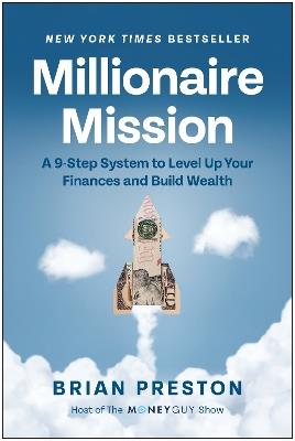 Millionaire Mission: A 9-Step System to Level Up Your Finances and Build Wealth - Brian Preston - cover