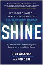 Shine: How Looking Inward Is the Key to Unlocking True Entrepreneurial Freedom