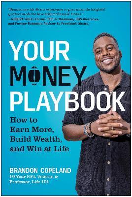 Your Money Playbook: How to Earn More, Build Wealth, and Win at Life - Brandon Copeland - cover