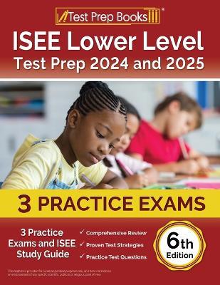 ISEE Lower Level Test Prep 2024 and 2025: 3 Practice Exams and ISEE Study Guide [6th Edition] - Joshua Rueda - cover