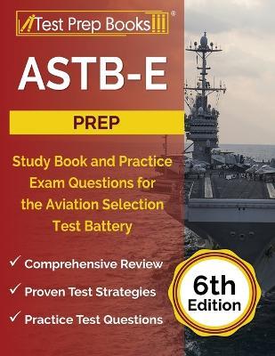 ASTB-E Prep: Study Book and Practice Exam Questions for the Aviation Selection Test Battery [6th Edition] - Joshua Rueda - cover