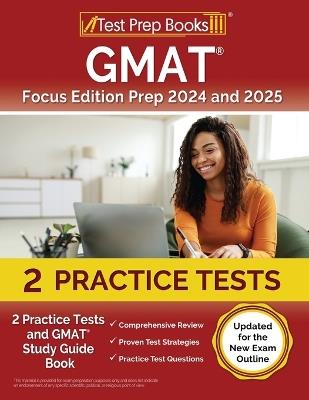 GMAT Focus Edition Prep 2024 and 2025: 2 Practice Tests and GMAT Study Guide Book [Updated for the New Exam Outline] - Lydia Morrison - cover