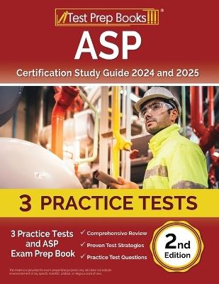 ASP Certification Study Guide 2024 and 2025: 3 Practice Tests and ASP Exam Prep Book [2nd Edition] - Lydia Morrison - cover