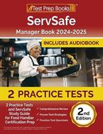 ServSafe Manager Book 2024-2025: 2 Practice Tests and ServSafe Study Guide for Food Handler Certification Prep [2nd Edition]