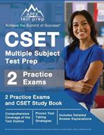 CSET Multiple Subject Test Prep: 2 Practice Exams and CSET Study Book [Includes Detailed Answer Explanations]