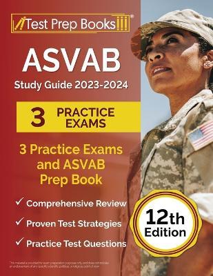 ASVAB Study Guide 2023-2024: 3 Practice Exams and ASVAB Prep Book [12th Edition] - Joshua Rueda - cover