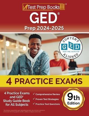 GED Prep 2024-2025: 4 Practice Exams and GED Study Guide Book for All Subjects [9th Edition] - Lydia Morrison - cover