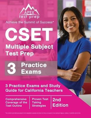CSET Multiple Subject Test Prep: 3 Practice Exams and Study Guide for California Teachers [2nd Edition] - J M Lefort - cover