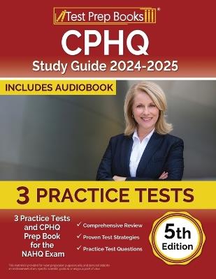 CPHQ Study Guide 2024-2025: 3 Practice Tests and CPHQ Prep Book for the NAHQ Exam [5th Edition] - Lydia Morrison - cover