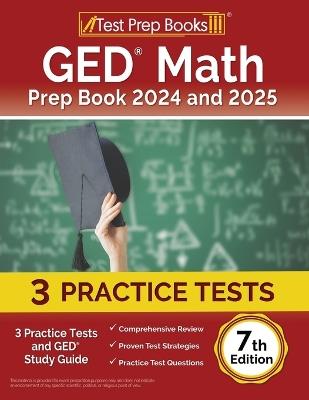 GED Math Prep Book 2024 and 2025: 3 Practice Tests and GED Study Guide [7th Edition] - Lydia Morrison - cover