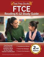 FTCE Reading K-12 Study Guide: Test Prep and Practice Exam Questions Book for the Florida Teacher Certification [2nd Edition]