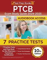 PTCB Exam Study Guide 2024-2025: 7 Practice Tests and Prep Book for the Pharmacy Technician Certification [10th Edition]