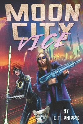 Moon City Vice - C T Phipps - cover