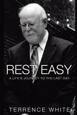 Rest Easy: A Life's Journey to the Last Day