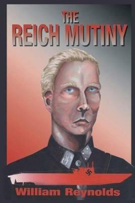 The Reich Mutiny: New Edition - William Reynolds - cover