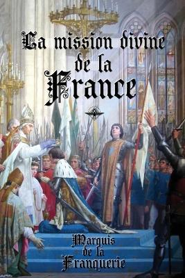 La mission divine de la France - Marquis De La Franquerie - cover