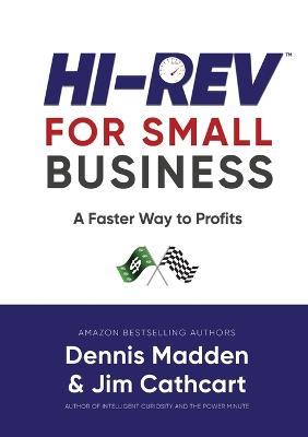 Hi REV for Small Business: A Faster Way to Profits - Dennis Madden,Jim Cathcart - cover