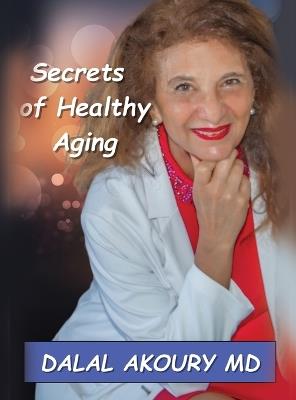 Secrets of Healthy Aging - Dalal Akoury - cover