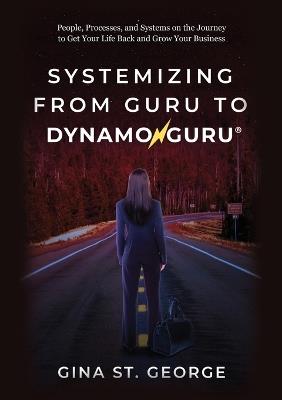 Systemizing from Guru to DynamoGuru - Gina St George - cover