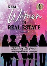 REAL WOMEN IN REAL ESTATE Volume 3: Unleashing Her Power: Inspiring Stories and Strategies