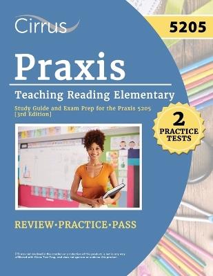 Praxis Teaching Reading Elementary 5205 Study Guide: 2 Practice Tests and Exam Prep for the Praxis 5205 [3rd Edition] - Eric Canizales - cover