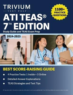 ATI TEAS 7th Edition 2024-2025 Study Guide: 1,100+ Practice Questions and TEAS Exam Prep - B Hettinger - cover
