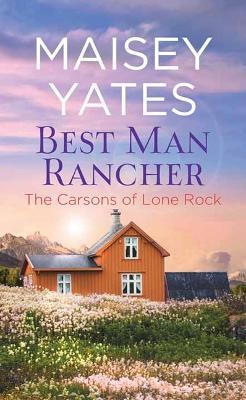 Best Man Rancher: The Carsons of Lone Rock - Maisey Yates - cover